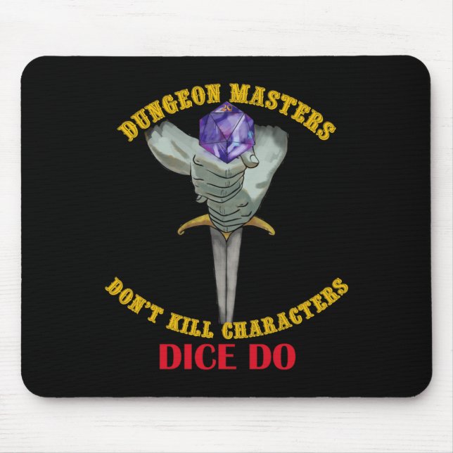 Dungeon Masters Dont Kill Characters Dice Do  Mouse Mat (Front)