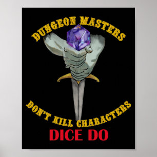 Dungeon Masters Dont Kill Characters Dice Do  Poster