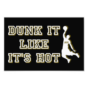 DUNK IT LIKE IT'S HOT funny basketball             Photo Print