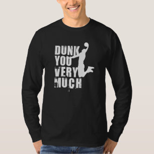 Dunk You Very Much Funny Saying Basketball 11 T-Shirt