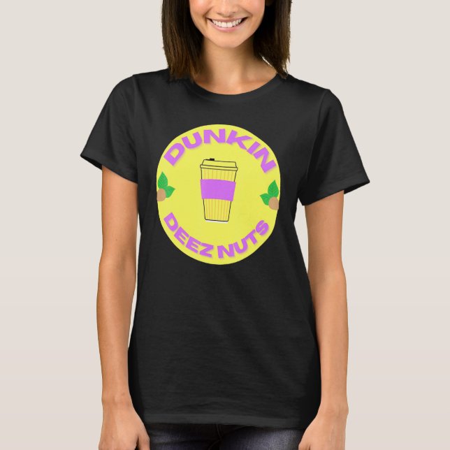 Dunkin Deez Nuts By Merch Denisisaev9rt T-Shirt (Front)