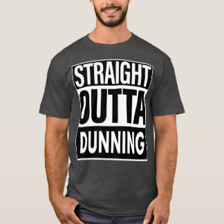 Dunning Name Straight Outta Dunning T-Shirt