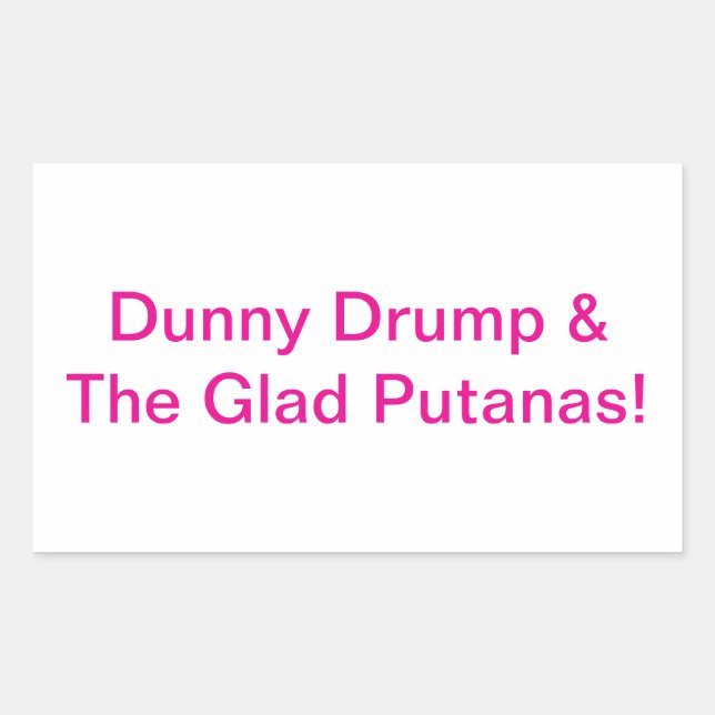 Dunny Drumpf Glad Putanas Hankamer Artjunkhaus Fun Rectangular Sticker (Front)