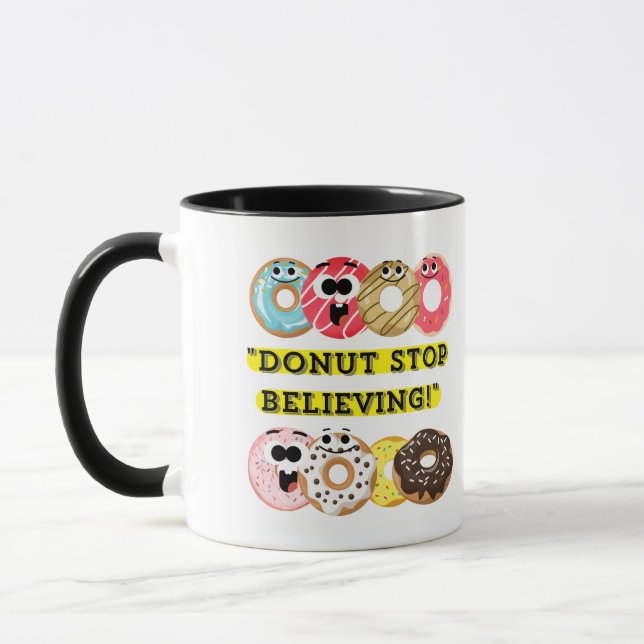 Dunot Stop Believing - doughnuts quote  Mug (Left)