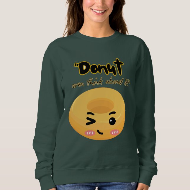 Dunot think about it sweatshirt (Front)