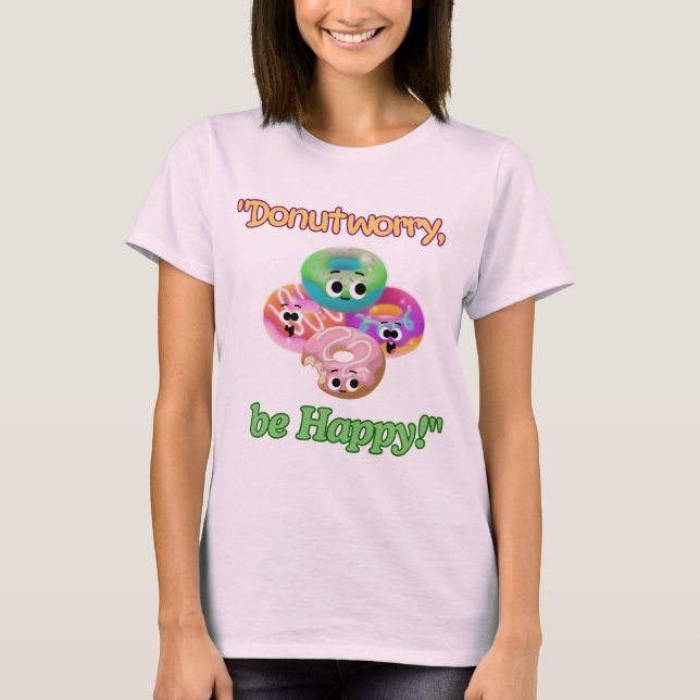 DUNOT WORRY BE HAPPY  T-Shirt (Front)