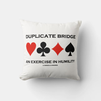 Duplicate Bridge An Exercise In Humility Humor Cushion