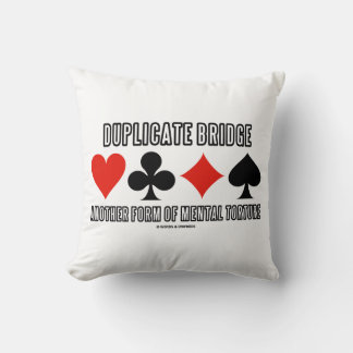 Duplicate Bridge Another Form Of Mental Torture Cushion