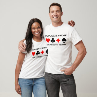 Duplicate Bridge Creates Better Thinkers T-Shirt