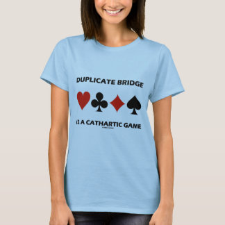 Duplicate Bridge Is A Cathartic Game (Card Suits) T-Shirt