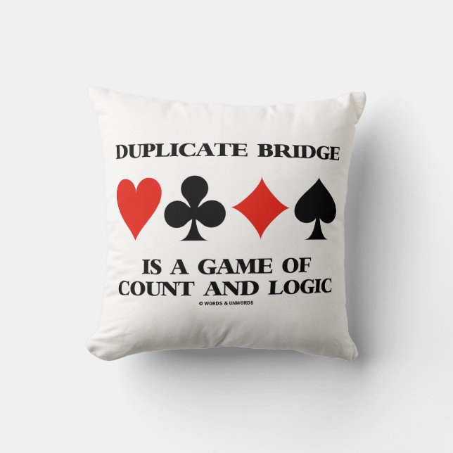 Duplicate Bridge Is A Game Of Count And Logic Cushion (Front)