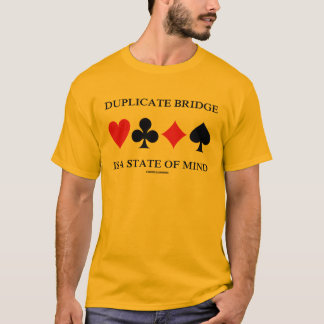 Duplicate Bridge Is A State Of Mind (Card Suits) T-Shirt