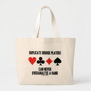 Duplicate Bridge Players Can Never Overanalyze Large Tote Bag