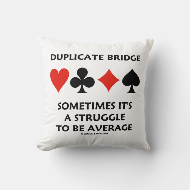 Duplicate Bridge Sometimes It's A Struggle Average Cushion (Front)