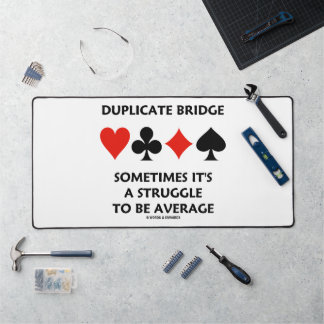 Duplicate Bridge Sometimes Struggle To Be Average Desk Mat