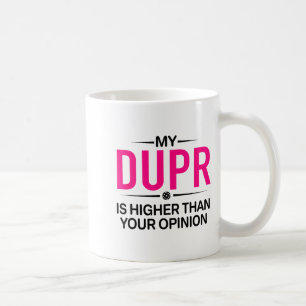 Dupr higher than ur opinion _ funny pickleball coffee mug