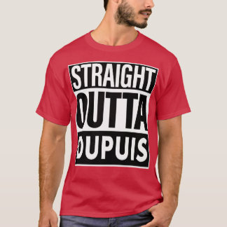 Dupuis Name Straight Outta Dupuis T-Shirt