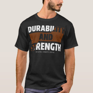 Durability and strength T-Shirt
