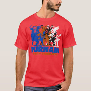Durham North olina Home of Bull Durham Bulls T-Shirt