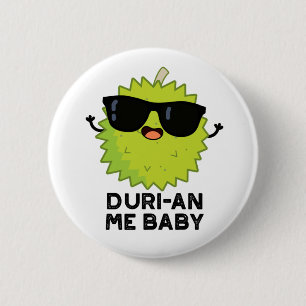 Duri-an Me Baby Funny Durian Fruit Pun 6 Cm Round Badge