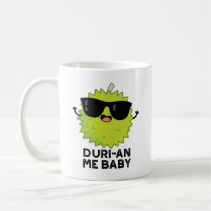 Duri-an Me Baby Funny Durian Fruit Pun  Coffee Mug