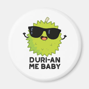 Duri-an Me Baby Funny Durian Fruit Pun Magnet