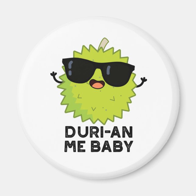 Duri-an Me Baby Funny Durian Fruit Pun  Magnet (Front)