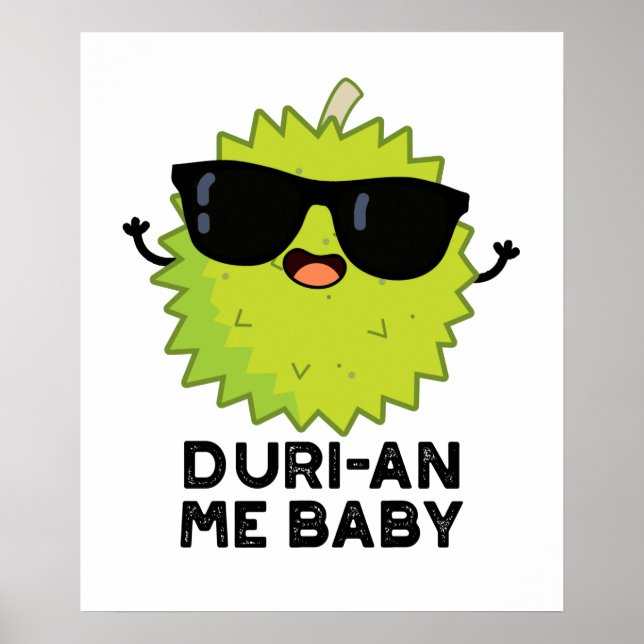 Duri-an Me Baby Funny Durian Fruit Pun Poster (Front)