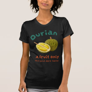 Durian: A fruit only the bold dare taste T-Shirt