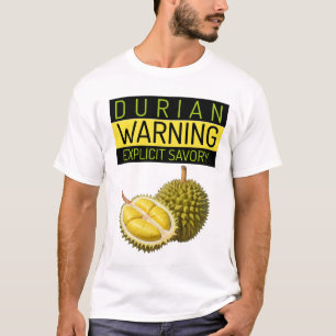 Durian: Warning: Explicit Stinkiness & Savory T-Shirt