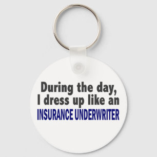 During The Day I Dress Up Insurance Underwriter Key Ring