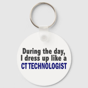 During The Day I Dress Up Like A CT Technologist Key Ring