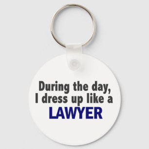 During The Day I Dress Up Like A Lawyer Key Ring