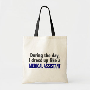 During The Day I Dress Up Like A Medical Assistant Tote Bag