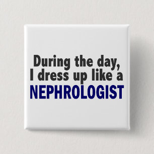 During The Day I Dress Up Like A Nephrologist 15 Cm Square Badge