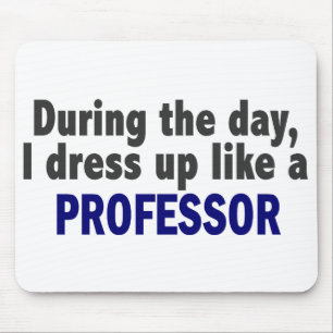 During The Day I Dress Up Like A Professor Mouse Mat