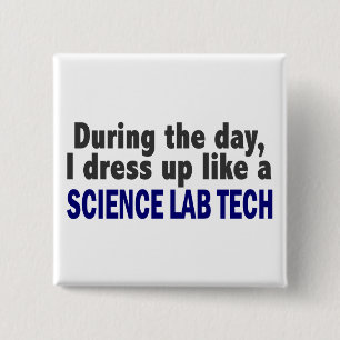 During The Day I Dress Up Like A Science Lab Tech 15 Cm Square Badge