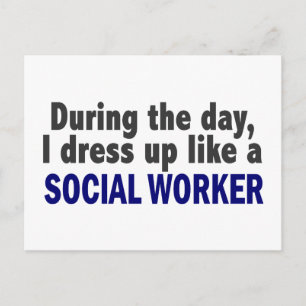 During The Day I Dress Up Like A Social Worker Postcard