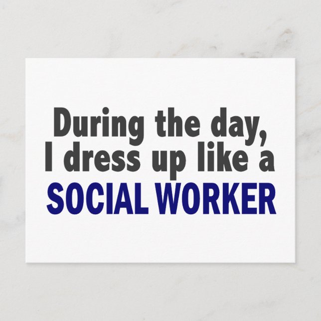 During The Day I Dress Up Like A Social Worker Postcard (Front)