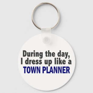 During The Day I Dress Up Like A Town Planner Key Ring
