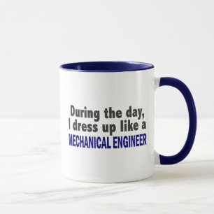 During The Day I Dress Up Like Mechanical Engineer Mug