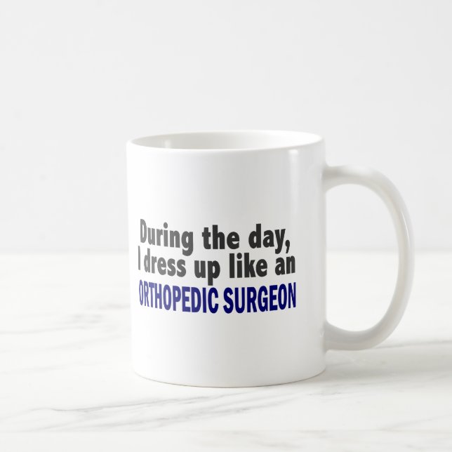 During The Day I Dress Up Like Orthopaedic Surgeon Coffee Mug (Right)