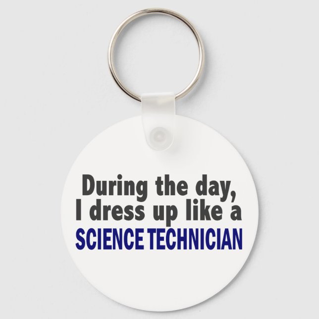 During The Day I Dress Up Like Science Technician Key Ring (Front)