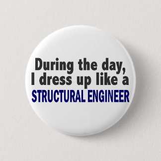 During The Day I Dress Up Like Structural Engineer 6 Cm Round Badge