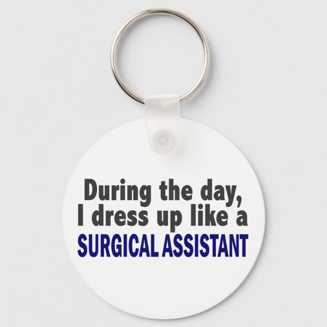 During The Day I Dress Up Like Surgical Assistant Key Ring (Front)
