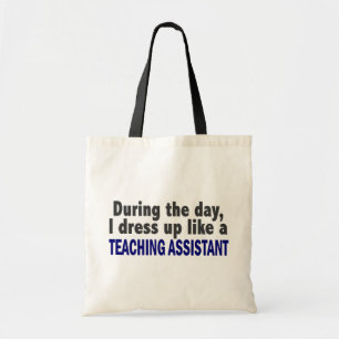 During The Day I Dress Up Like Teaching Assistant Tote Bag