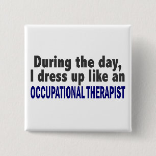 During The Day I Dress Up Occupational Therapist 15 Cm Square Badge