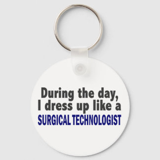 During The Day I Dress Up Surgical Technologist Key Ring