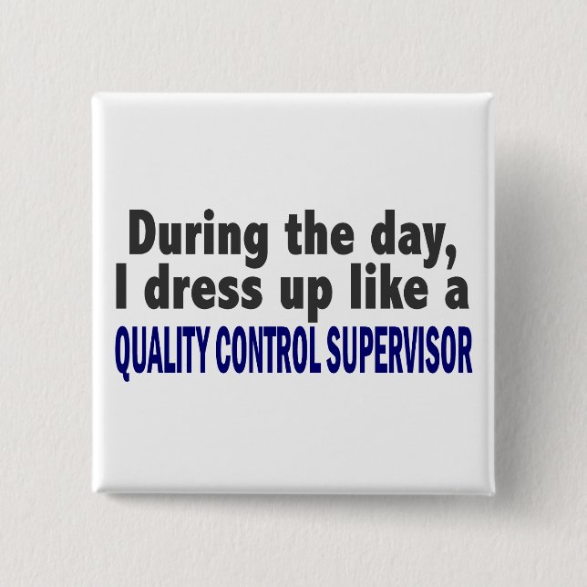 During The Day Quality Control Supervisor 15 Cm Square Badge (Front)