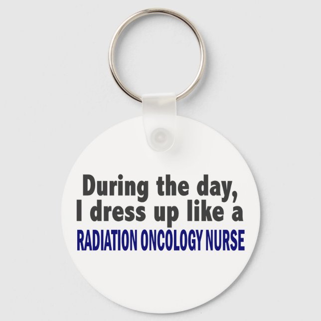 During The Day Radiation Oncology Nurse Key Ring (Front)